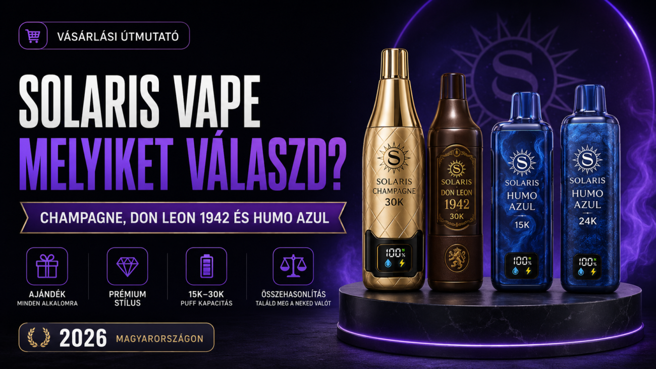 Solaris vape Magyarországon: melyiket válaszd? Champagne, Don Leon 1942 és Humo Azul összehasonlítás
