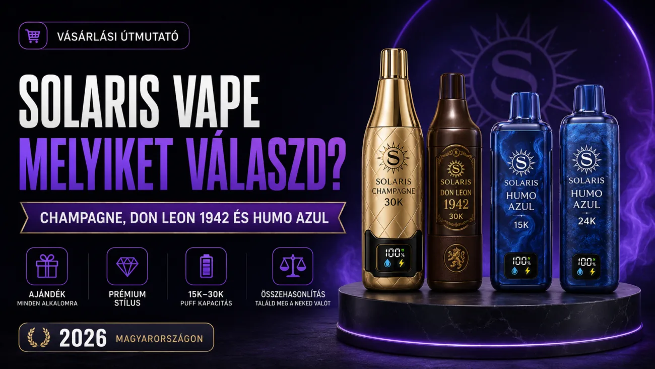 Solaris vape Magyarországon: melyiket válaszd? Champagne, Don Leon 1942 és Humo Azul összehasonlítás