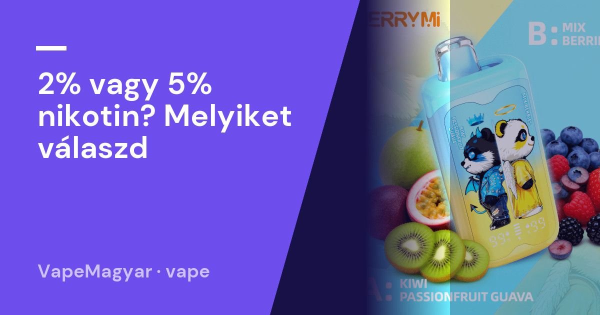 2% vagy 5% nikotin? Melyiket válaszd
