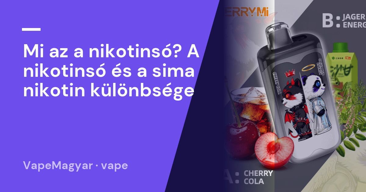 Mi az a nikotinsó? A nikotinsó és a sima nikotin különbsége
